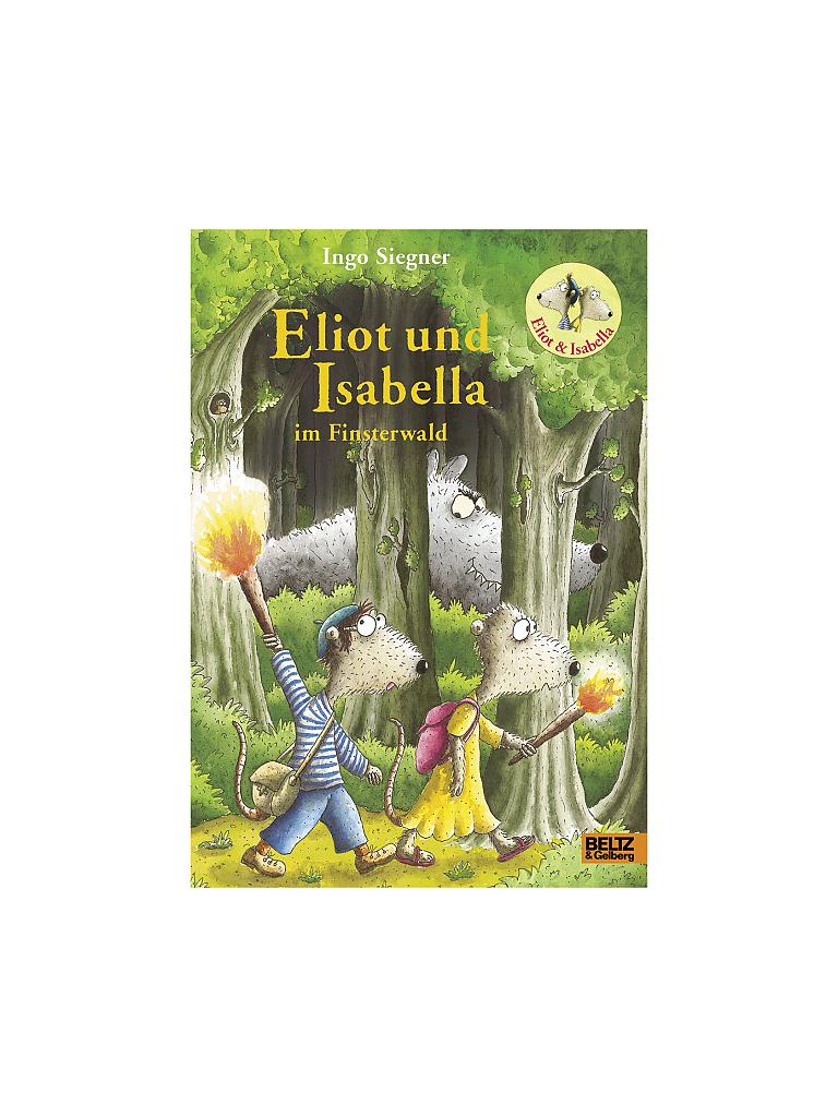 BELTZ & GELBERG VERLAG | Eliot und Isabella im Finsterwald (Gebundene Ausgabe - Autor: Ingo Siegner) | keine Farbe