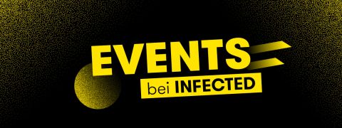 Ein schwarzer Hintergrund mit gelbem Text „EVENTS bei INFECTED“. Der Text ist mit einem Farbverlaufsmuster und Pfeilen stilisiert.