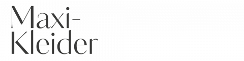 Der Text in großer, eleganter Schrift lautet „Maxi-Kleider“ auf weißem Hintergrund.