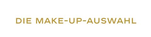 Der Text lautet in goldenen Lettern auf weißem Grund „DIE MAKE-UP-AUSWAHL.