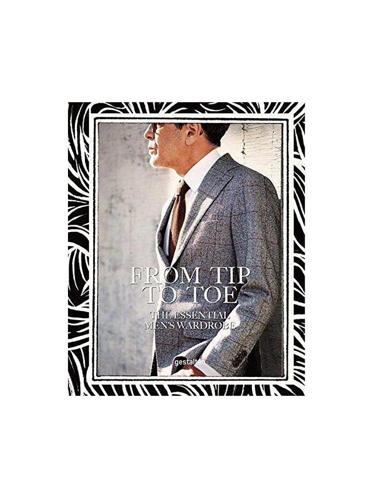 GESTALTEN VERLAG Buch -   From Tip to Toe - The Essential Mens Wardrobe