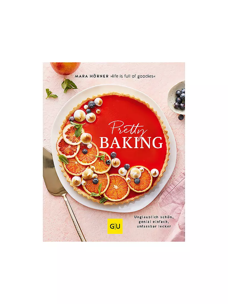GRAEFE UND UNZER | Pretty Baking - Fantastisch schön, genial einfach, unglaublich lecker | bunt