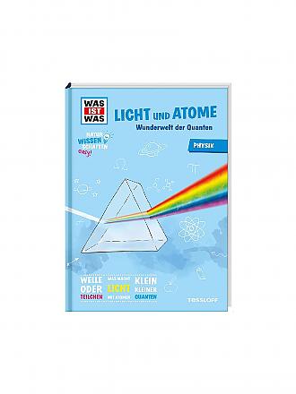 TESSLOFF VERLAG | Buch - Was ist was - Physik - Licht und Atome